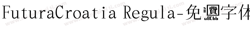 FuturaCroatia Regula字体转换